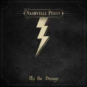 Nashville Pussy| Up The Dosage 