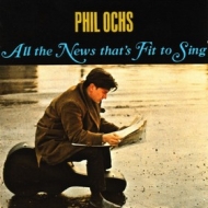 Ochs Phil| All The News That's Fit to Sing