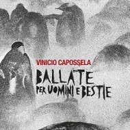 Capossela Vinicio | Ballate per Uomini e Bestie 