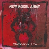 New Model Army| Between Wine And Blood 