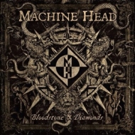 Machine Head| Bloodstone & Diamonds