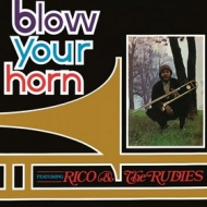 Rico & The Rudies | Blow Your Horn 
