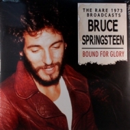 Springsteen Bruce| Bound For Glory - The Rare 1973 Broadcasts