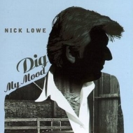 Lowe Nick| Dig My Mood