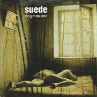 Suede| Dog Man Star