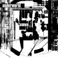 Underworld | Dubnobass ...