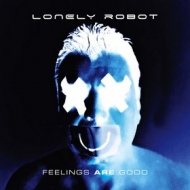 Lonely Robot | Feelings Are Good 
