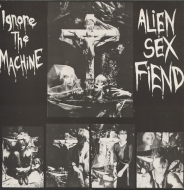 Alien Sex Fiend | Ignore The machine 
