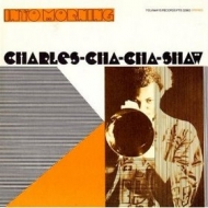 Charles-Cha-Cha-Shaw| Into Morning