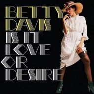 Davis Betty | Is It Love Or Desire 