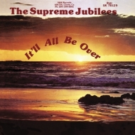Supreme Jubilees | It'll All Be Over 