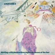 Amon Duul| Meeting With Menmachines Inglorious Heroes From The Past