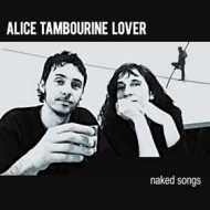 Alice Tambourine Lover| Naked Songs
