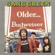 Gang Green| Older ... Budweiser ...