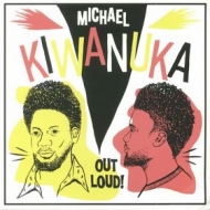 Kiwanuka Michael | Out Loud!