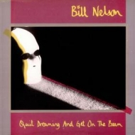Nelson Bill | Quite Dreaming And Get On The Beam