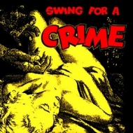 AA.VV. Garage | Swing For A Crime 
