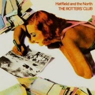 Hatfield And The North | The Rotters Club