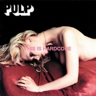 Pulp | This Is Hardcore 