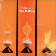 Raw Material | Time Is ...