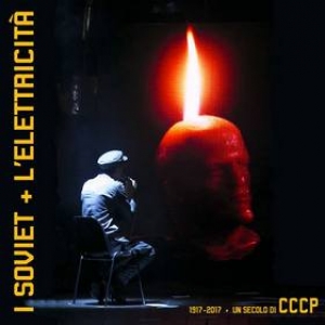 Soviet + L'ElettricitÃ  | 1917-2017 - Un Secolo Di CCCP 