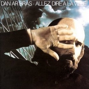 Dan Ar Bras | Allez Dire A La Ville