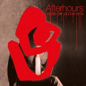 Afterhours | Ballata Per Piccole Iene