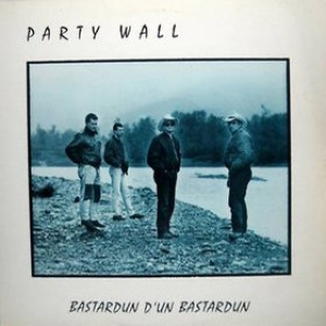 Party Wall| Bastardun D'Un Bastardun