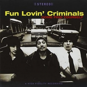 Fun Lovin' Criminals | Come Find Yourself 