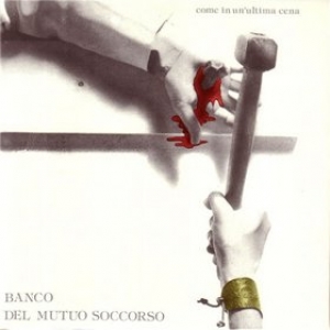 Banco del Mutuo Soccorso | Come In Un'Ultima Cena