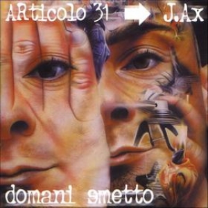 Articolo 31 | Domani Smetto 