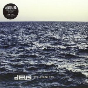 dEUS | Following Sea 