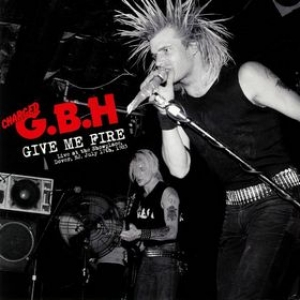G.B.H. | Give Me Fire - Live Dover, NJ. July 17th, 1983