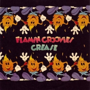Flamin Groovies | Grease 