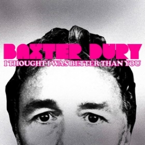 Dury Baxter | I Thought I Was Better Than You 