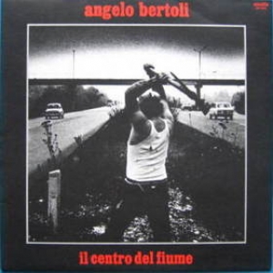 Bertoli Pierangelo | Il Centro Del Fiume 