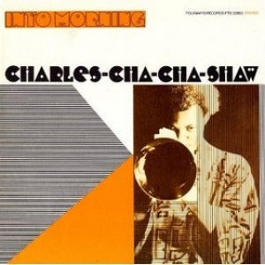 Charles-Cha-Cha-Shaw| Into Morning