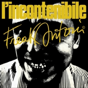 Freak Antoni | L'Incontenibile Freak Antoni 