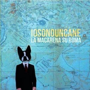 IoSonoUnCane | La Macarena Su Roma 