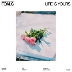 Foals | Life Is Yours 