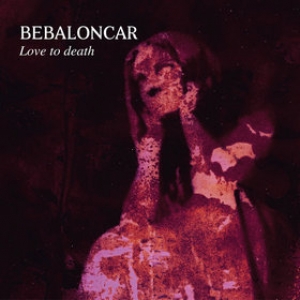 Bebaloncar | Love To Death 