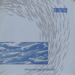 Tortoise               | Millions Now Living Will Never Die                                   