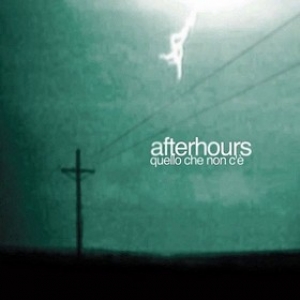 Afterhours | Quello Che Non C'Ã¨ 