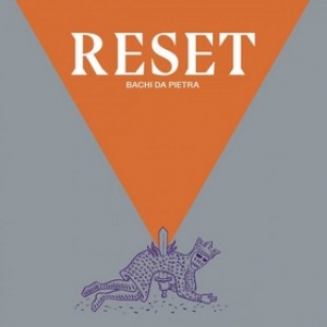 Bachi Da Pietra | Reset 
