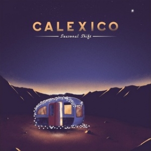 Calexico | Seasonal Shift 