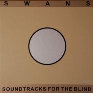 Swans | Soundtracks For The Blind 