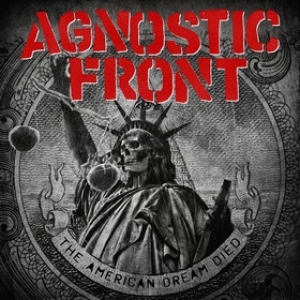 Agnostic Front | The American Dream Died 