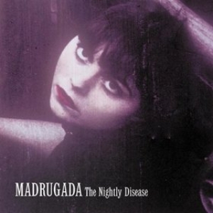 Madrugada | The Nightly Disease 