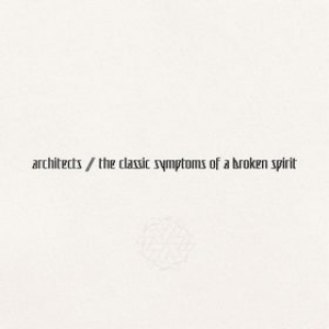 Architects | The Classic Symptoms Of A Broken Spirit 