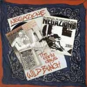Negazione| The Early Days Wild Bunch